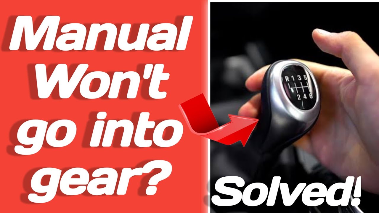 Manual Transmission Goes Into Gear But Won’T Move – Complete Guide
