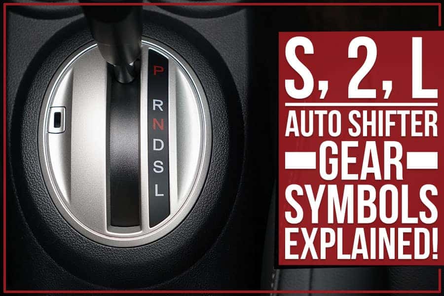 S And L On Gear Shift – Complete Guide
